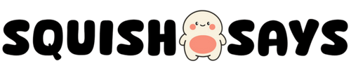 Squishsays
